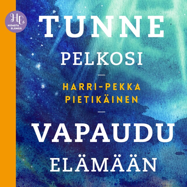 Tunne pelkosi, vapaudu elämään