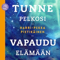 Tunne pelkosi, vapaudu elämään