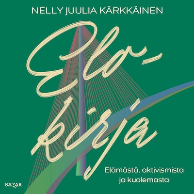 Elokirja: Elämästä, aktivismista ja kuolemasta