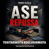 Ase repussa – Tositarinoita koulusurmista