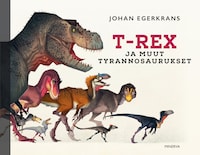 T-Rex ja muut tyrannosaurukset