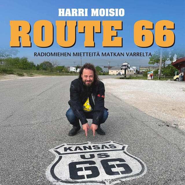 Kirjankansi teokselle Harri Moisio - Route 66 - Radiomiehen mietteitä matkan varrelta