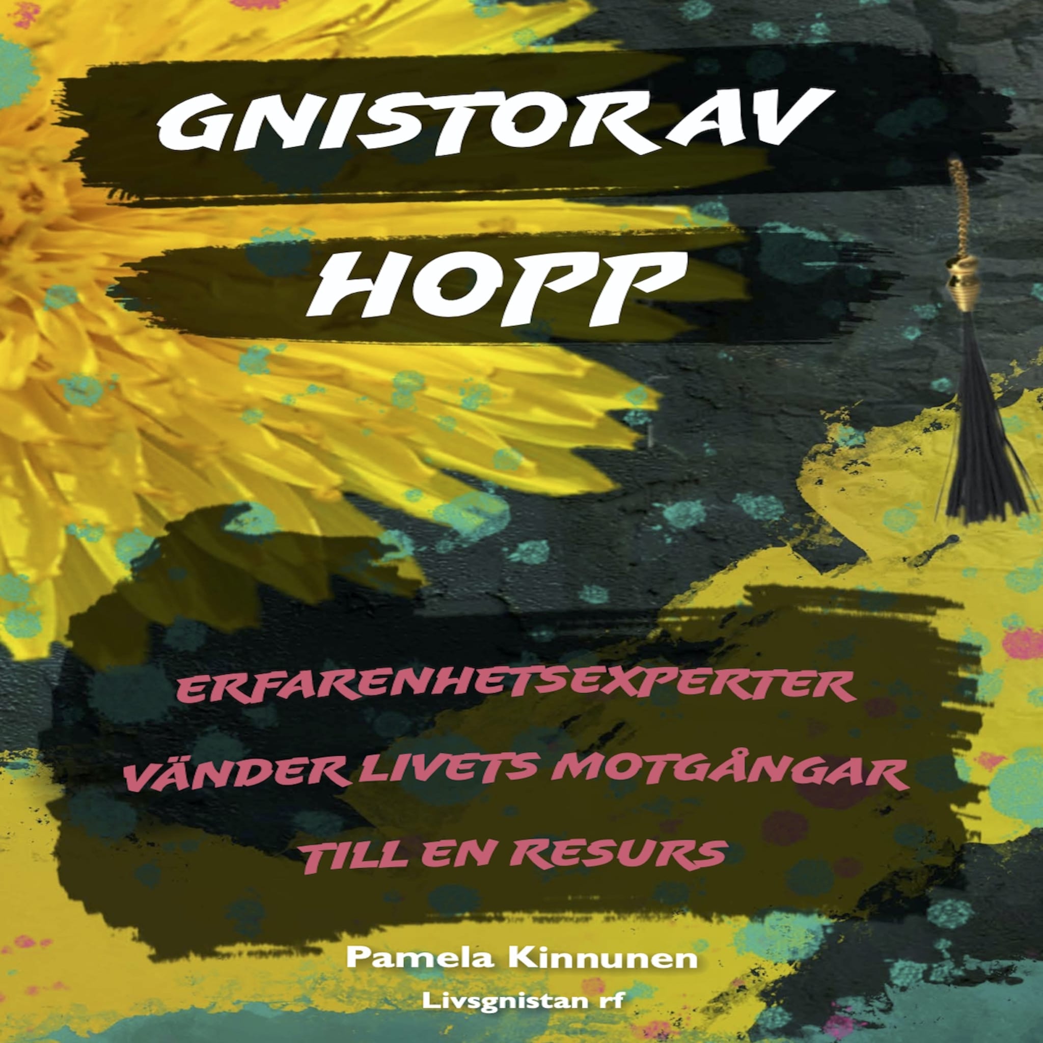 Gnistor av hopp : erfarenhetsexperter vänder livets motgångar till en resurs