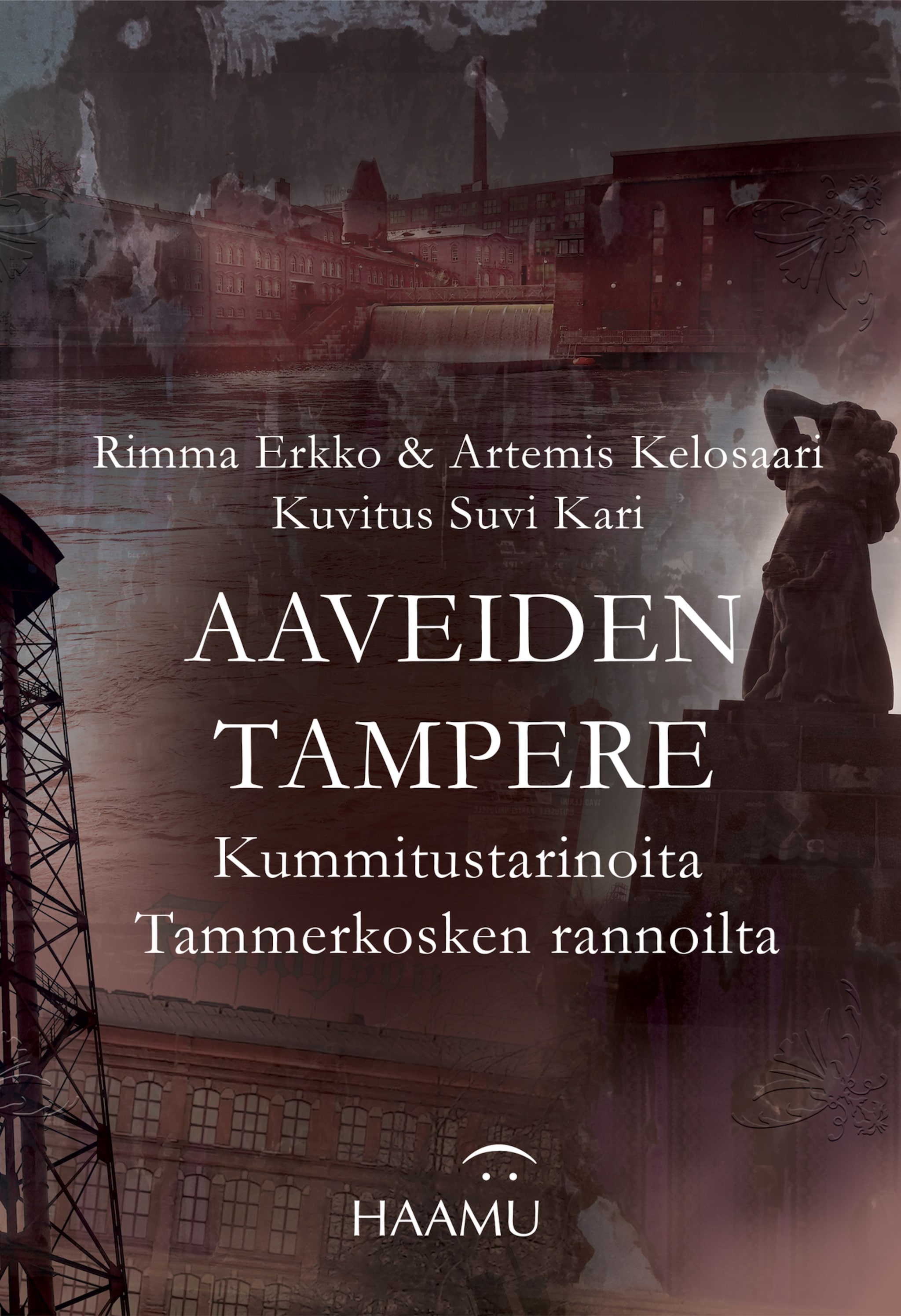 Aaveiden Tampere – Kummitustarinoita Tammerkosken rannoilta