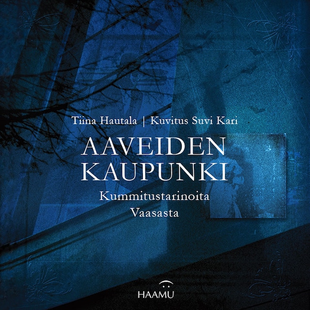Book cover for Aaveiden kaupunki – Kummitustarinoita Vaasasta