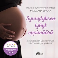 Synnytyksen lyhyt oppimäärä –  Mitä jokaisen vanhemman tulisi tietää synnytyksestä