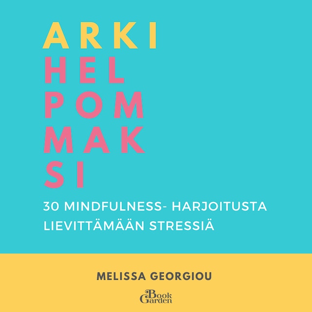 Boekomslag van Arki helpommaksi – 30 mindfulness-harjoitusta lievittämään stressiä