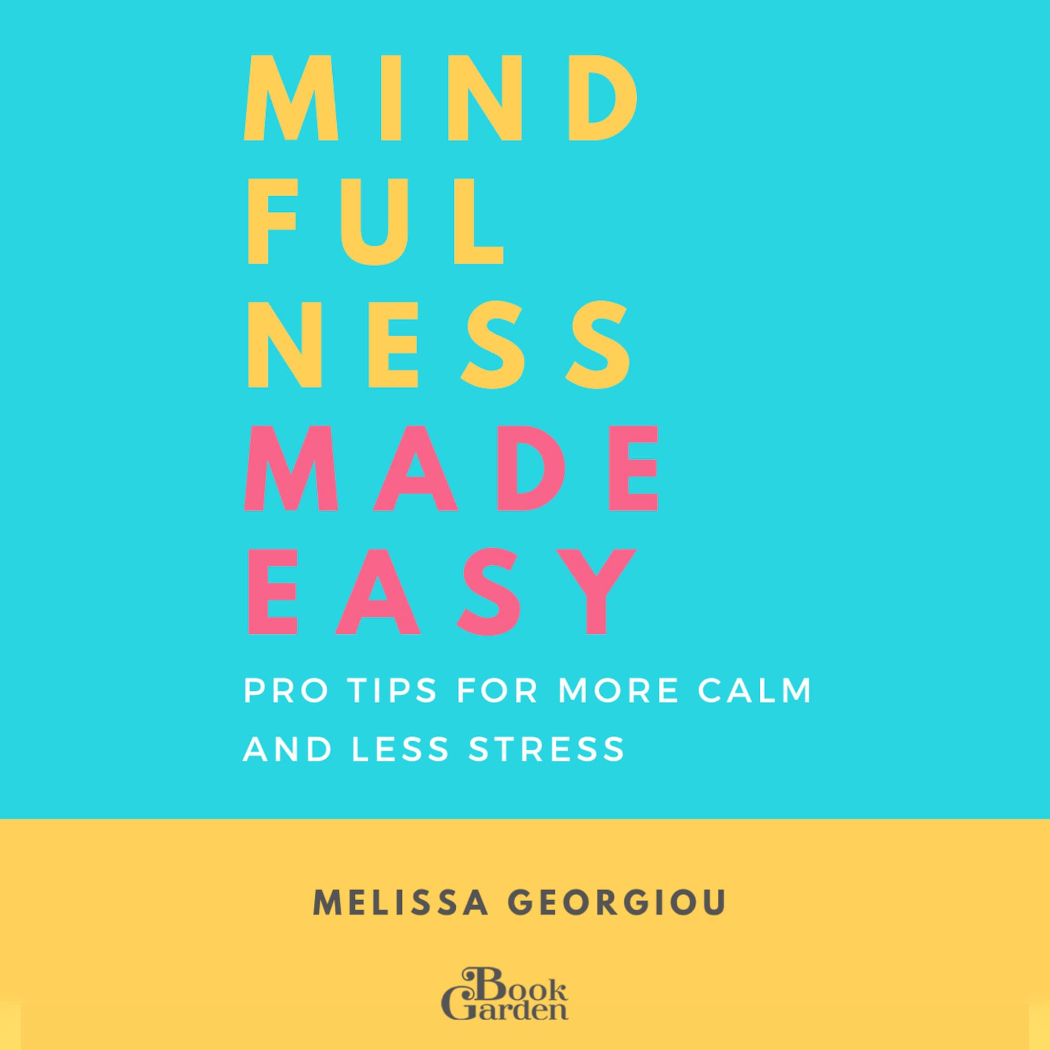 Mindfulness Made Easy – Pro Tips for More Calm and Less Stress ilmaiseksi
