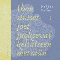 Ihon siniset joet juoksevat keltaiseen metsään