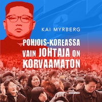 Pohjois-Koreassa vain Johtaja on korvaamaton