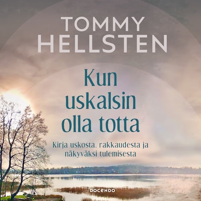 Kun uskalsin olla totta