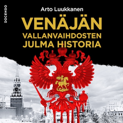 Venäjän vallanvaihdosten julma historia - Äänikirja - Arto Luukkanen