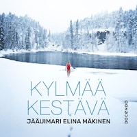 Kylmää kestävä – Jääuimari Elina Mäkinen