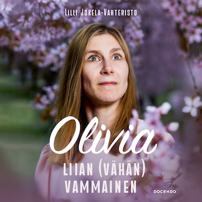 Olivia. Liian (vähän) vammainen