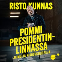 Pommi presidentinlinnassa ja muita rikosskuuppeja