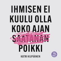 Ihmisen ei kuulu olla koko ajan saatanan poikki