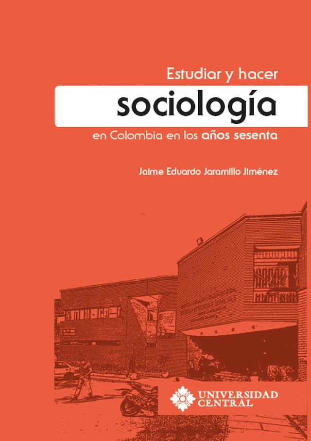 Kirjankansi teokselle Estudiar y hacer sociología en Colombia en los años sesenta