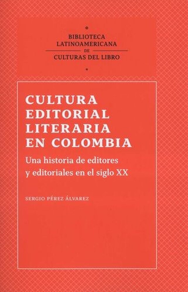 Kirjankansi teokselle Cultura editorial literaria en Colombia