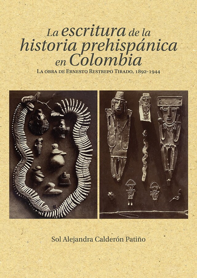 Book cover for La escritura de la historia prehispánica en Colombia