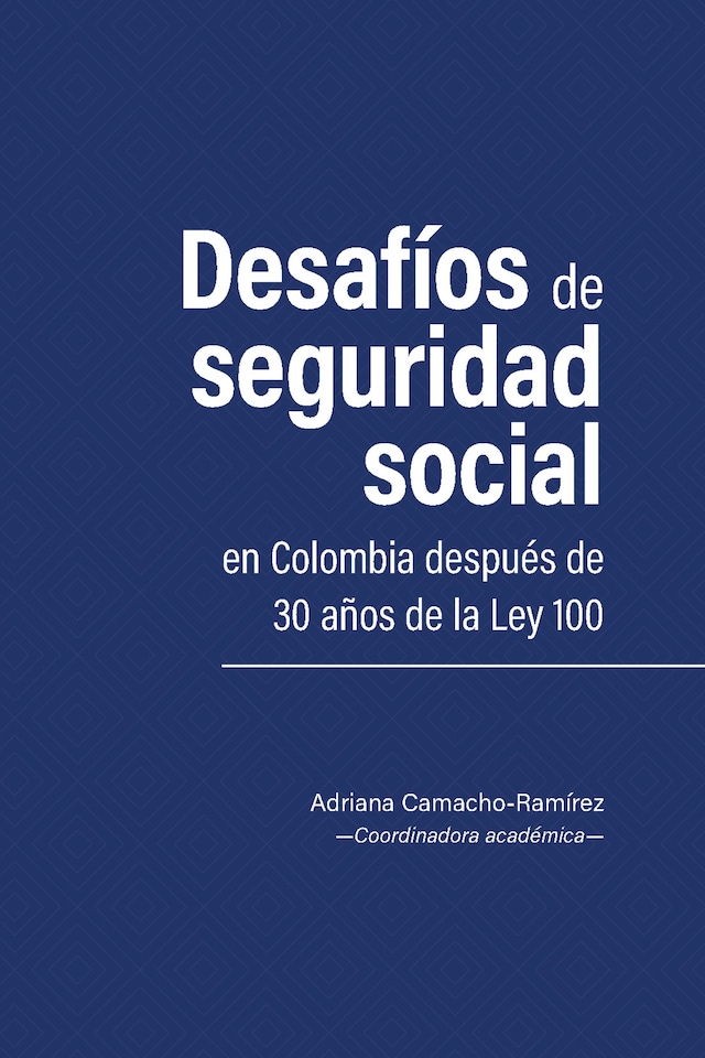 Bokomslag för Desafíos de seguridad social en Colombia después de 30 años de la Ley 100