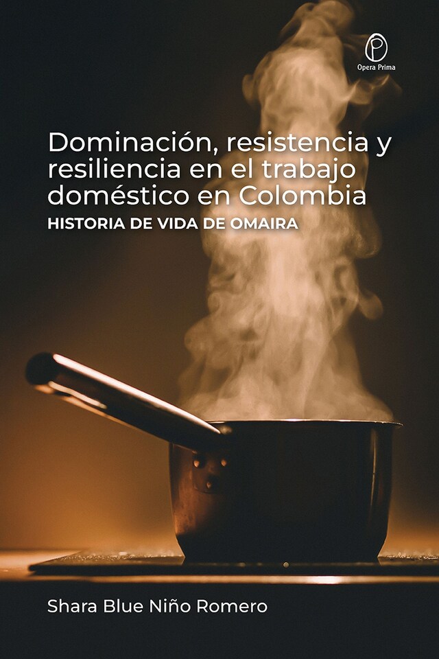 Kirjankansi teokselle Dominación, resistencia y resiliencia en el trabajo doméstico en Colombia