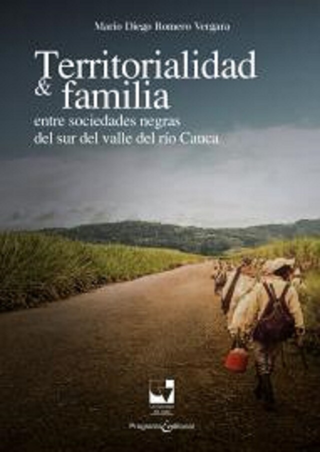 Book cover for Territorialidad y familia entre las sociedades negras del Sur del Valle del Río Cauca