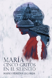 María cinco gritos en el silencio