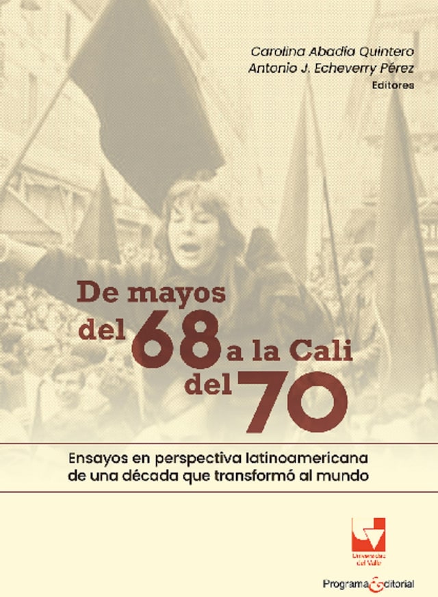 Okładka książki dla De mayos del 68 a la Cali del 70. Ensayos en perspectiva latinoamericana de una década que transformó al mundo