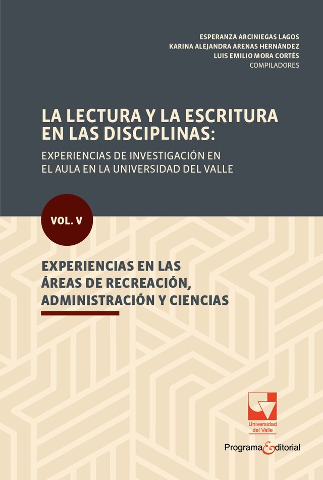 Book cover for La lectura y la escritura en las disciplinas: experiencias de investigación en el aula en la Universidad del Valle.