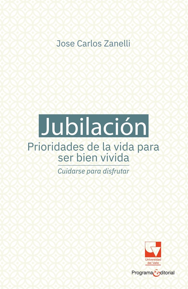Book cover for Jubilación, prioridades de la vida para ser bien vivida: cuidarse para disfrutar