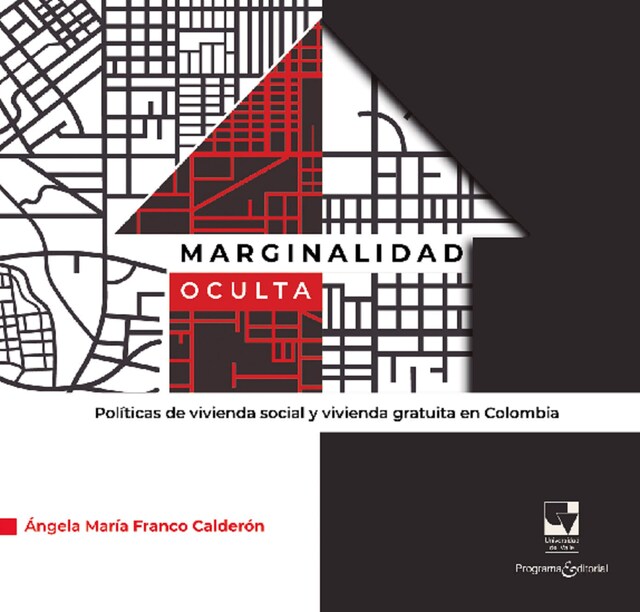 Bokomslag for Marginalidad oculta. Políticas de vivienda social y vivienda gratuita en Colombia