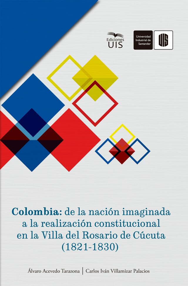 Book cover for Colombia: de la nación imaginada a la realización constitucional en la Villa del Rosario de Cúcuta (1821-1830)