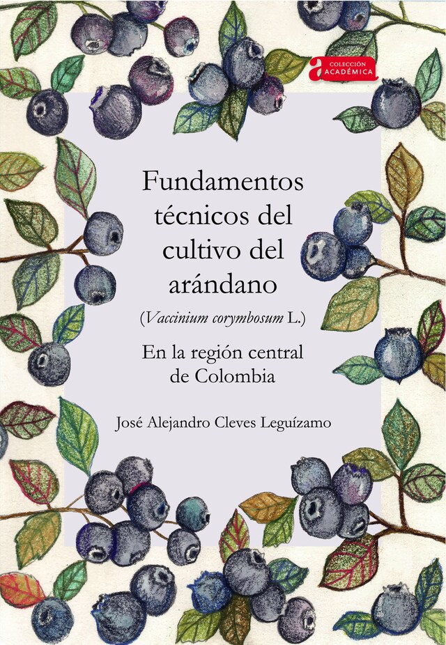 Boekomslag van Fundamentos técnicos del cultivo del arándano (Vaccinium corymbosum L.) en la región central de Colombia