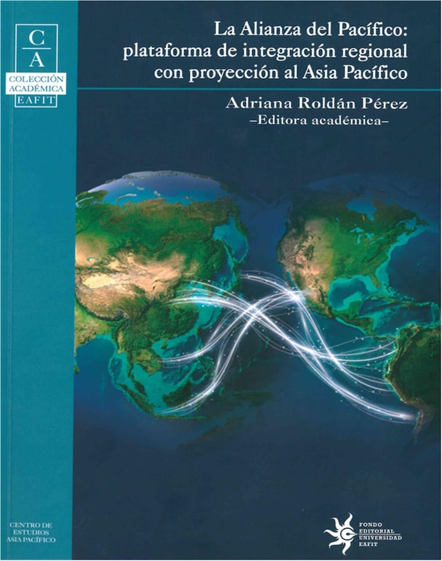 Boekomslag van La Alianza del Pacífico: Plataforma de integración regional con proyección al Asia Pacífico