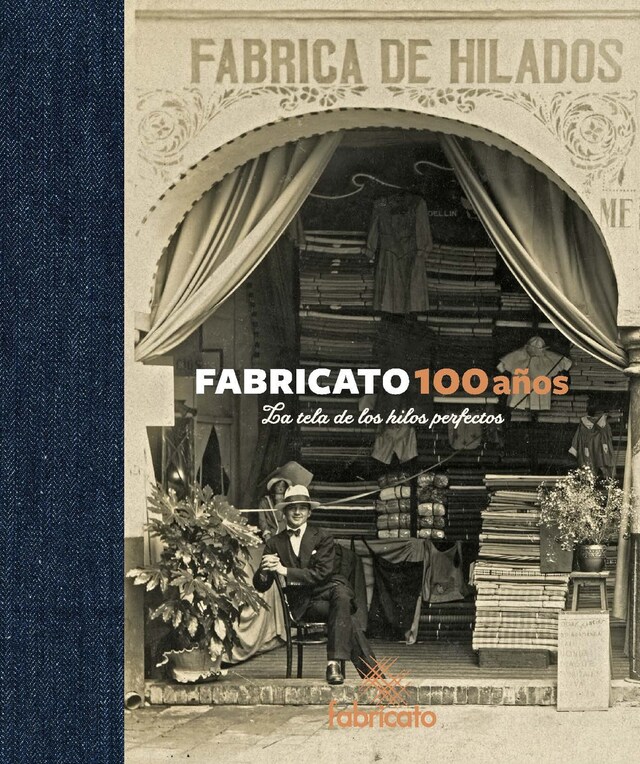 Portada de libro para Fabricato 100 años - La tela de los hilos perfectos