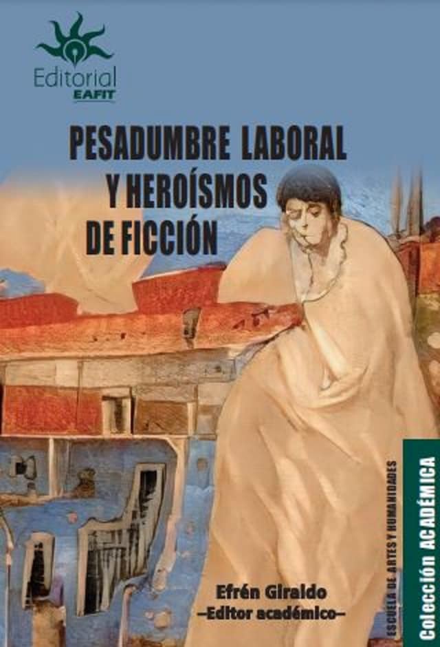 Portada de libro para Pesadumbre laboral y heroísmos de ficción