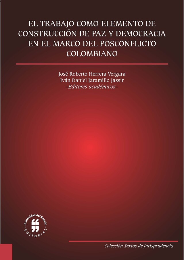 Portada de libro para El trabajo como elemento de construcción de paz y democracia en el marco del posconflicto colombiano