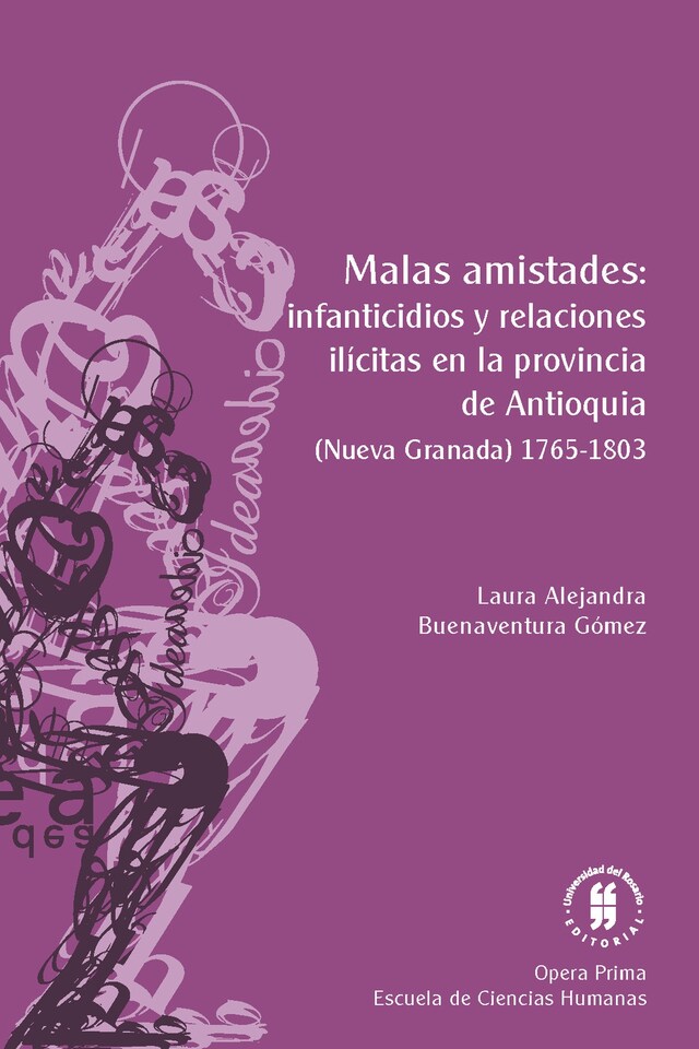 Boekomslag van Malas amistades: infanticidios y relaciones ilícitas en la provincia de Antioquia