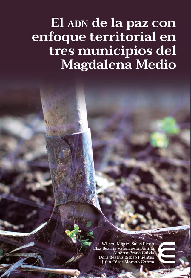 Couverture de livre pour El adn de la paz con enfoque territorial en tres municipios del Magdalena Medio