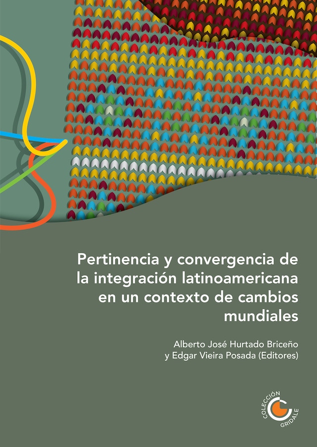 Kirjankansi teokselle Pertinencia y convergencia de la integración latinoamericana en un contexto de cambios mundiales