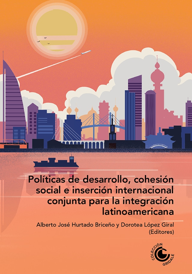 Portada de libro para Políticas de desarrollo, cohesión social e inserción internacional conjunta para la integración latinoamericana