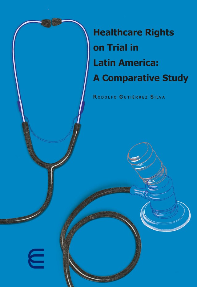 Kirjankansi teokselle Healthcare rights on trial in Latin America: A comparative study