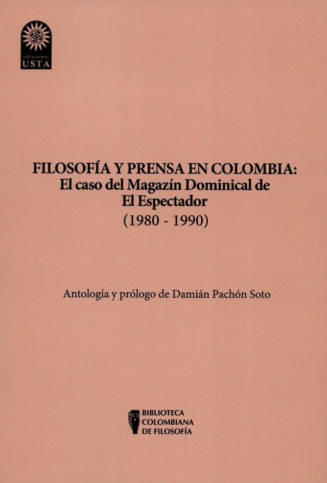 Book cover for Filosofía y prensa en Colombia: el caso del magazín dominical de El Espectador (1980 - 1990)