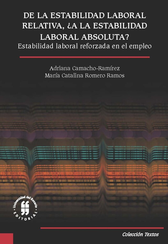 Boekomslag van De la estabilidad laboral relativa, ¿a la estabilidad laboral absoluta?