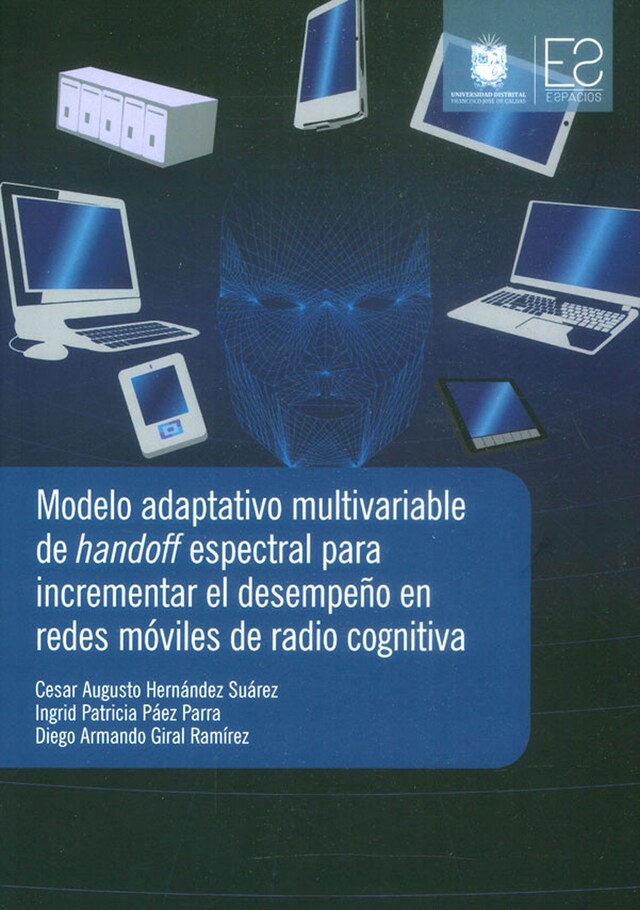 Kirjankansi teokselle Modelo adaptativo multivariable de handoff espectral para incrementar el desempeño en redes móviles de radio cognitiva