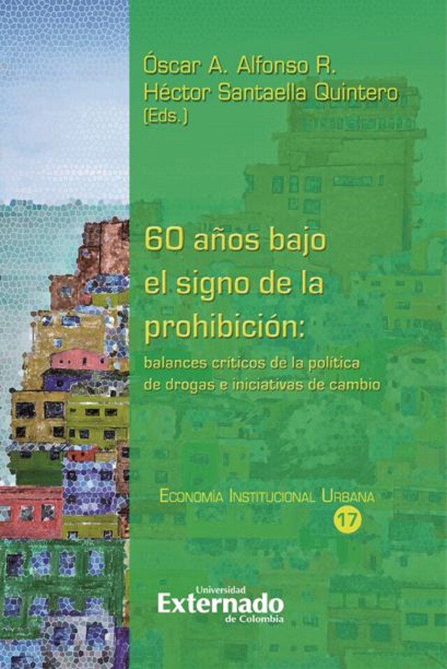 Kirjankansi teokselle 60 años bajo el signo de la prohibición: balances críticos de la política de drogas e iniciativas de cambio