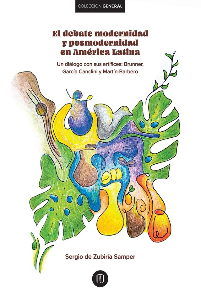 Bogomslag for El debate modernidad y posmodernidad en América Latina : Un diálogo con sus artífices: : Brunner,García Canclini y Martín-Barbero