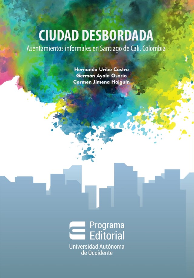 Portada de libro para Ciudad desbordada: asentamientos informales en Santiago de Cali, Colombia