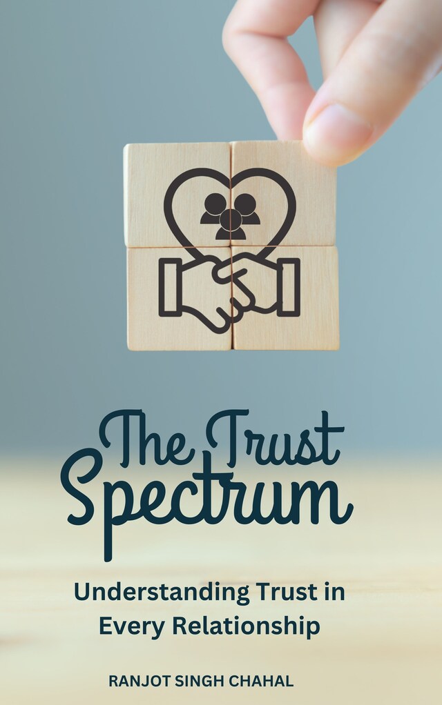 Boekomslag van The Trust Spectrum: Understanding Trust in Every Relationship