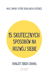 15 SKUTECZNYCH SPOSOBÓW NA ROZWÓJ SIEBIE: MAŁE ZMIANY, KTÓRE ROBIĄ WIELKĄ RÓŻNICĘ